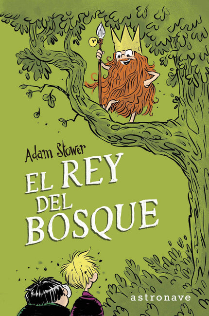 Libro El Rey Del Bosque: El rey del bosque Adam Stower Ben Pole descubre un bosque secreto en el que la diversión está a