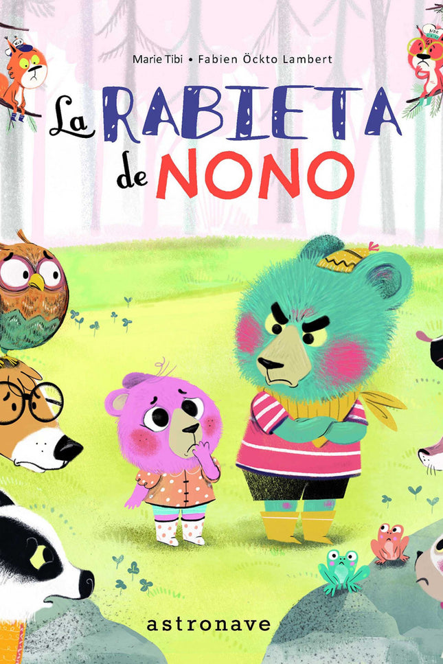 Libro La Rabieta De Nono: En el bosque de Bonito Rincón el gruñido de un osito enfadado retumba por todos lados. Susi, l