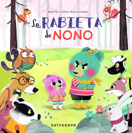 Libro La Rabieta De Nono: En el bosque de Bonito Rincón el gruñido de un osito enfadado retumba por todos lados. Susi, l