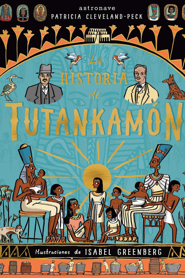 Libro Historia De Tutankamón: La historia de Tutankamón Patricia Cleveland-Peck e Isabel Greenberg Descubre los secretos del antiguo Egipto en este álbum ilustrado Esta es la asombrosa historia del faraón Tutankamón y del descubridor de su tumba, Howard Carter Vas a descubrir la