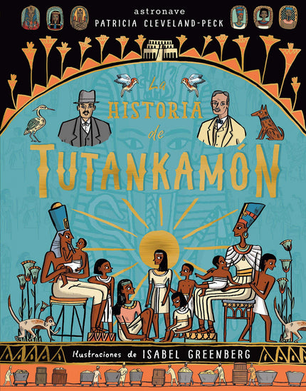 Libro Historia De Tutankamón: La historia de Tutankamón Patricia Cleveland-Peck e Isabel Greenberg Descubre los secretos del antiguo Egipto en este álbum ilustrado Esta es la asombrosa historia del faraón Tutankamón y del descubridor de su tumba, Howard Carter Vas a descubrir la