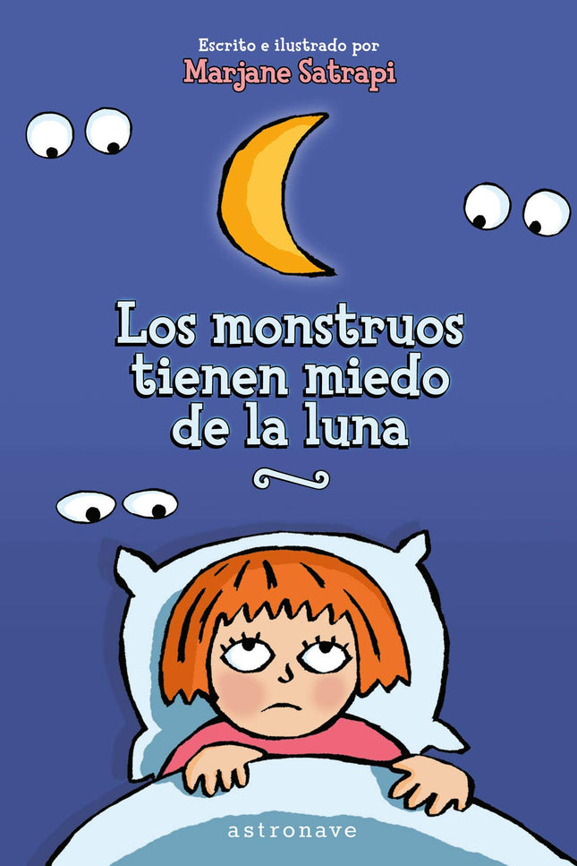 Libro Los Monstruos Tienen Miedo De La Luna: Un álbum infantil para afrontar el miedo a la oscuridad (íy a los monstruos!) La pequeña María detestaba irse a dormir, ya que unos monstruos aparecían cada noche a molestarla. Le cogían de la nariz, le estiraban del pelo...