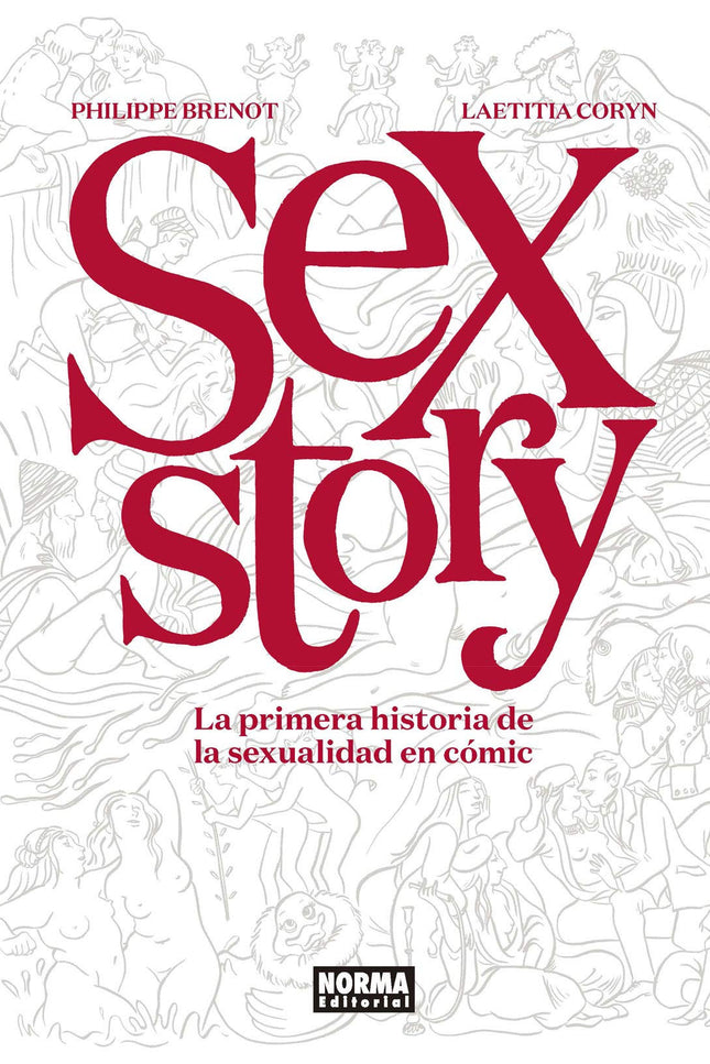 Libro Sex Story: SEX STORY DESVELA LA GRAN HISTORIA DEL SEXO Y DEL AMOR: TODO AQUELLO QUE LOS LIBROS DE HISTORIA NO SE ATREVEN A CONTAR ¿Cuándo se formó la primera pareja? ¿De dónde viene el pudor?