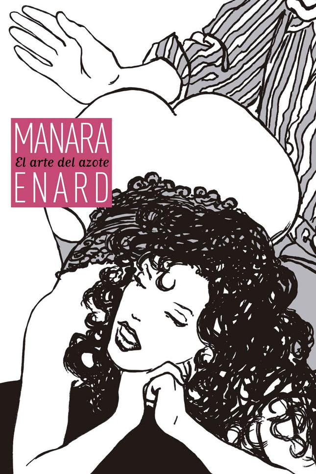 Libro El Arte Del Azote: UN ARDIENTE RELATO ERÓTICO ILUSTRADO POR EL GENIAL MILO MANARA Ya nadie entiende lo que es el azote. Algunos piensan que es un castigo para niños.