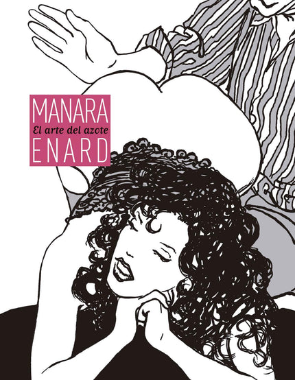 Libro El Arte Del Azote: UN ARDIENTE RELATO ERÓTICO ILUSTRADO POR EL GENIAL MILO MANARA Ya nadie entiende lo que es el azote. Algunos piensan que es un castigo para niños.