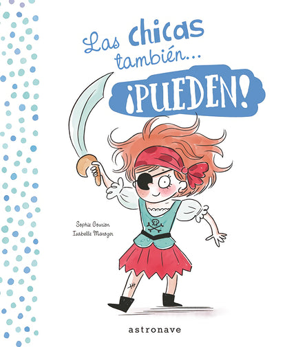 Libro Las Chicas Y Los Chicos También... Pueden!: El cuento que rompe definitivamente con los estereotipos de género. «íLas chicas no juegan al futbol!».