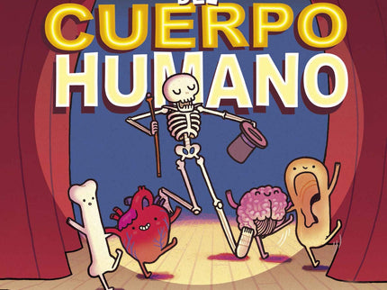 Libro El Teatro Del Cuerpo Humano: Una forma única de aprender cómo funciona nuestro cuerpo. ¿Preparados para un espectáculo único?