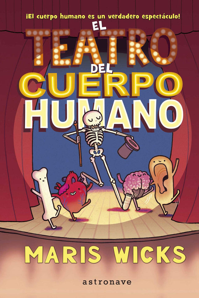Libro El Teatro Del Cuerpo Humano: Una forma única de aprender cómo funciona nuestro cuerpo. ¿Preparados para un espectáculo único?