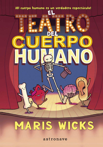 Libro El Teatro Del Cuerpo Humano: Una forma única de aprender cómo funciona nuestro cuerpo. ¿Preparados para un espectáculo único?