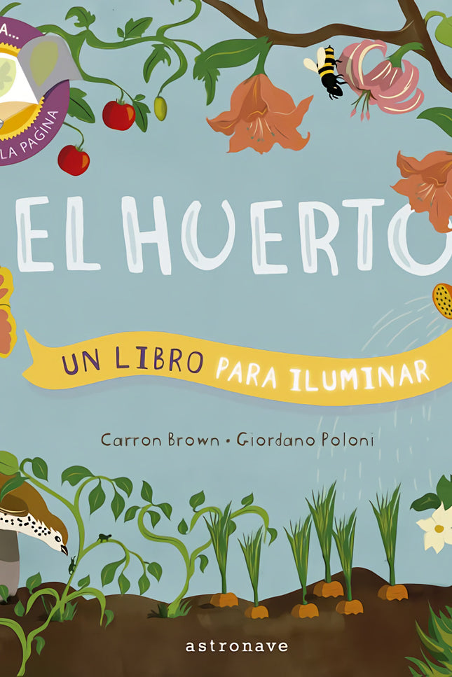 Libro El Huerto. Un Libro Para Iluminar: Ilumina las páginas y explora qué se esconde en un huerto. ¿Qué hay en un huerto?