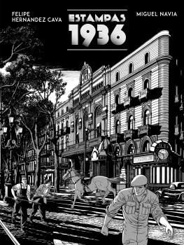Libro Estampas 1936: EL GUIONISTA FELIPE HERNÁNDEZ CAVA FIRMA JUNTO AL DIBUJANTE MIGUEL NAVIA UNA OBRA QUE INVITA A MIRAR LA GUERRA CIVIL ESPAÑOLA DESDE DIVERSOS ÁNGULOS. Estampas 1936 agrupa un ramillete de historias que discurren en los primeros compases de la Guerra Civil.