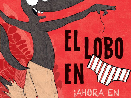 Libro El Lobo En Calzoncillos 5. ¡ahora En Pantalones!: ¡El lobo menos feroz vuelve en esta quinta entrega! Los calzoncillos del Lobo se han hecho tan famosos?