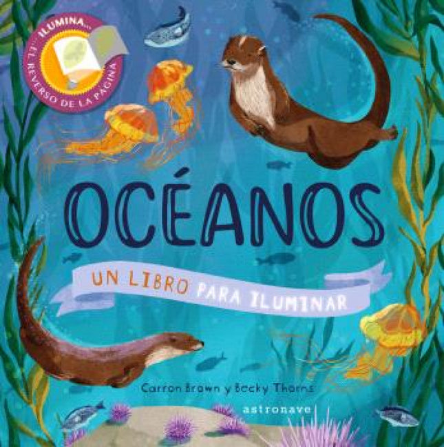 Oceanos. Un Libro Para Iluminar