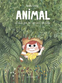 Animal, El Día Que Me Convertí En Lobo