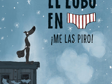 El Lobo En Calzoncillos 7. ¡me Las Piro!
