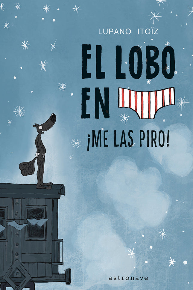 El Lobo En Calzoncillos 7. ¡me Las Piro!