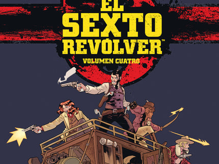 EL SEXTO REVOLVER 4 - Cullen Bunn - TAPA DURA