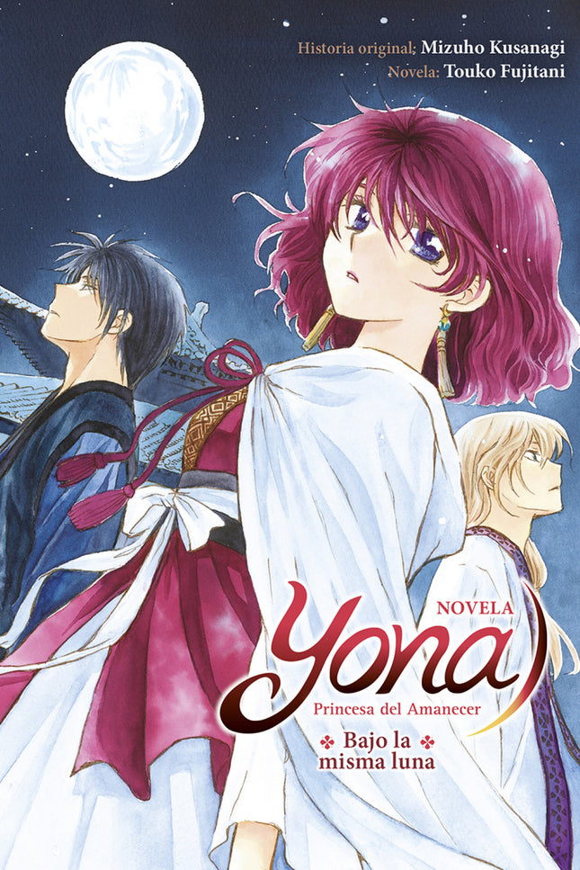 Yona Princesa Del Amaneces: Bajo La Misma Luna (novela)