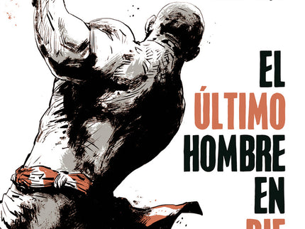 El Ultimo Hombre En Pie: Jack Johnson Y El Combate Del Siglo