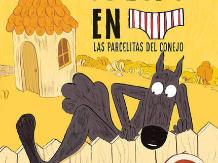El Lobo En Calzoncillos 09. Las Parcelitas Del Conejo