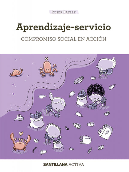 Santillana Activa Aprendizaje-servicio. Compromiso Social En Acción