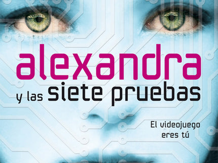 Libro Alexandra Y Las Siete Pruebas: Mi nombre es Alexandra, con ?x?, tengo once años, y voy a permanecer encerrada una 