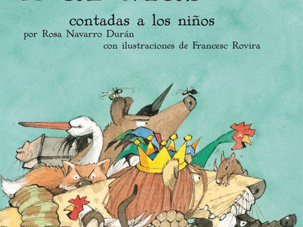 Libro Las Fábulas Contadas A Los Niños: Estas fábulas son breves historias de animales y de personas que nos pueden serv