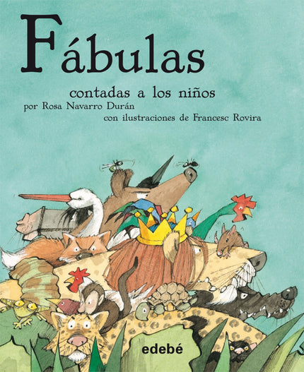 Libro Las Fábulas Contadas A Los Niños: Estas fábulas son breves historias de animales y de personas que nos pueden serv