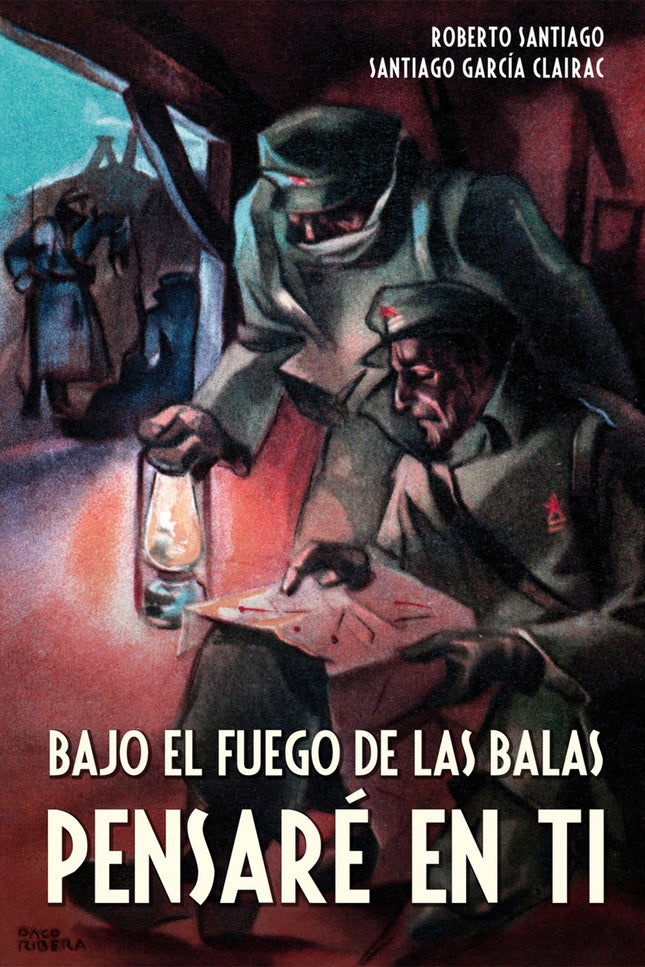 Libro Bajo El Fuego De Las Balas Pensaré En Ti: Entre julio y noviembre de 1938, tuvo lugar una de las mayores batallas 
