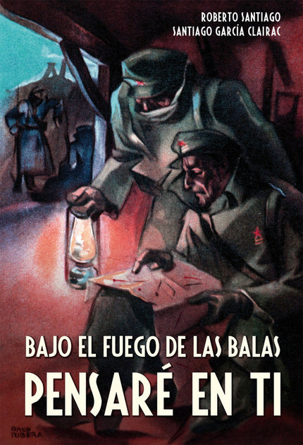 Libro Bajo El Fuego De Las Balas Pensaré En Ti: Entre julio y noviembre de 1938, tuvo lugar una de las mayores batallas 
