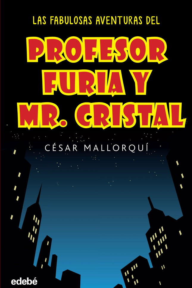 Libro Las Fabulosas Aventuras Del Profesor Furia Y Mr.cristal: No vamos a explicarte el argumento de esta novela. Puedes