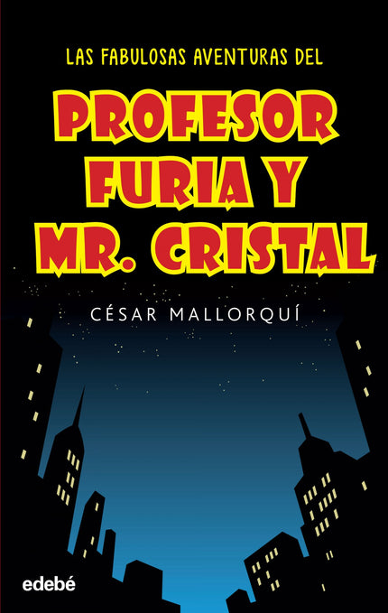 Libro Las Fabulosas Aventuras Del Profesor Furia Y Mr.cristal: No vamos a explicarte el argumento de esta novela. Puedes