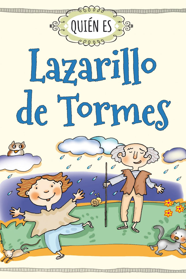 Libro ¿quién Es Lazarillo De Tormes?: Una bonita edición ilustrada dirigida a los más pequeños. Para compartir un tesoro