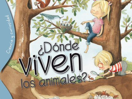 Libro ¿dónde Viven Los Animales?: ¿Te gustaría saber cómo son las casas de los animales? ¿Siempre viven en los nidos y m