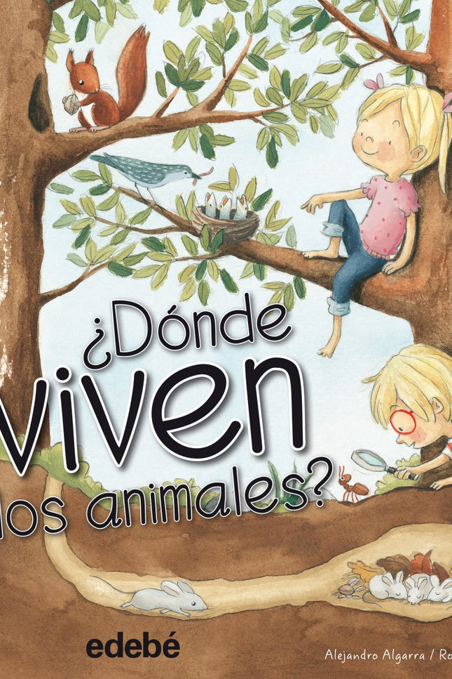 Libro ¿dónde Viven Los Animales?: ¿Te gustaría saber cómo son las casas de los animales? ¿Siempre viven en los nidos y m