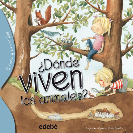 Libro ¿dónde Viven Los Animales?: ¿Te gustaría saber cómo son las casas de los animales? ¿Siempre viven en los nidos y m