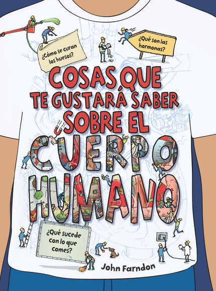 Libro Cosas Que Te Gustará Saber Sobre El Cuerpo Humano: COSAS QUE TE GUSTARÁ SABER SOBRE EL CUERPO HUMANO ¿Cómo se unen