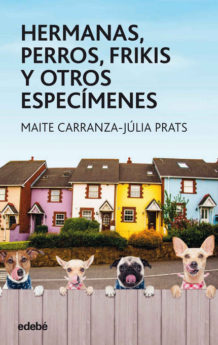 Libro Hermanas, Perros, Frikis Y Otros Especimenes: La rubia, angelical y perfecta Ángela es suplantada en Dublín por su