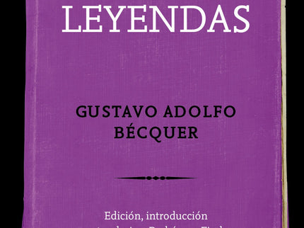 Libro Leyendas: Edición, introducción y notas: Ana Rodríguez Fischer, profesora titular de Literatura Española de la Universidad de Barcelona.