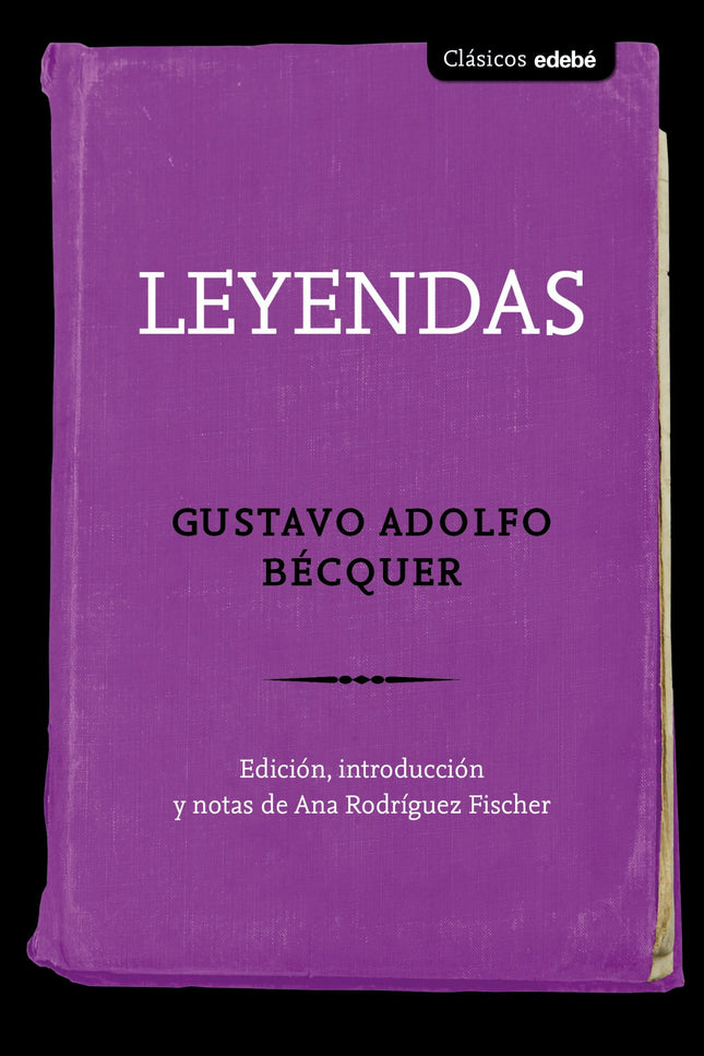 Libro Leyendas: Edición, introducción y notas: Ana Rodríguez Fischer, profesora titular de Literatura Española de la Universidad de Barcelona.