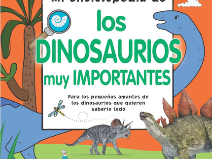 Libro Mi Enciclopedia De Los Dinosaurios Muy Importantes: Para los pequeños amantes de los dinosaurios que quieren saberlo todo Toda persona importante debe conocer estas increíbles criaturas que en su día dominaron la Tierra, y de ellas trata este libro. Lee cientos de datos curiosos sobre el mundo prehistórico.