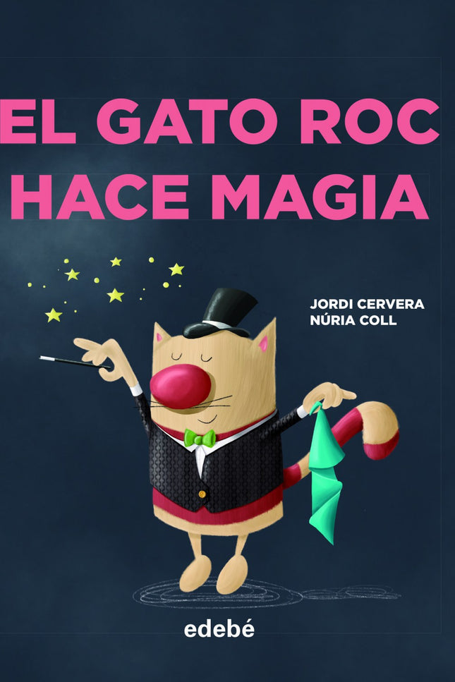 Libro El Gato Roc Hace Magia: ¡NO HAY NADA COMO LA MAGIA PARA VENCER EL ABURRIMIENTO! COMIENZA A LEER CON LAS DIVERTIDAS AVENTURAS DEL GATO ROC.
