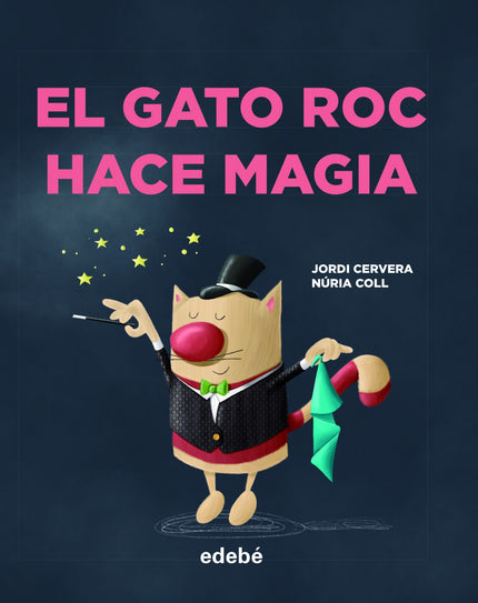 Libro El Gato Roc Hace Magia: ¡NO HAY NADA COMO LA MAGIA PARA VENCER EL ABURRIMIENTO! COMIENZA A LEER CON LAS DIVERTIDAS AVENTURAS DEL GATO ROC.