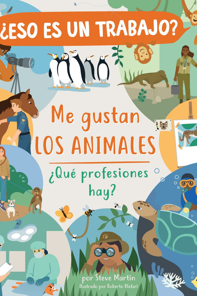  ¿Eso es un trabajo? Me gustan los animales: ¿qué profesiones hay?  - Steve Martin - Tapa dura