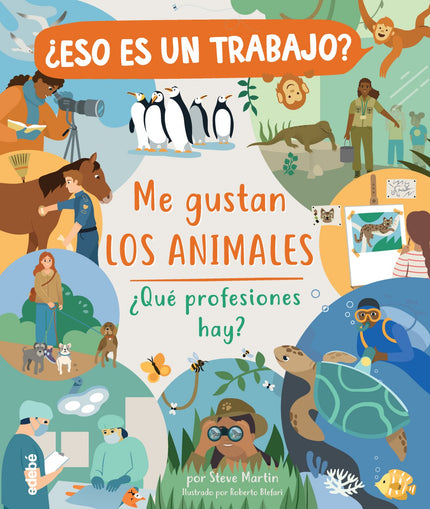  ¿Eso es un trabajo? Me gustan los animales: ¿qué profesiones hay?  - Steve Martin - Tapa dura