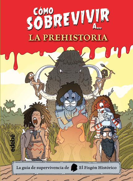 Cómo Sobrevivir A La Prehistoria