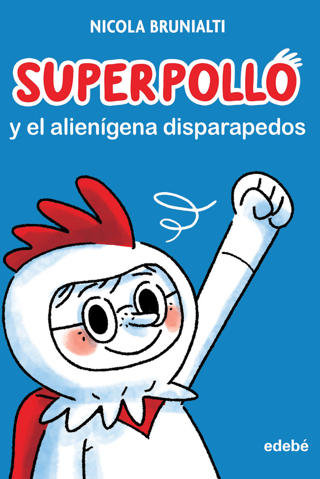Superpollo Y El Alienígena Disparapedos