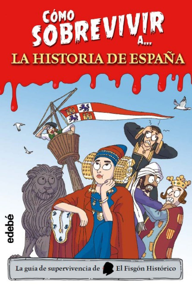 Cómo Sobrevivir A La Historia De España