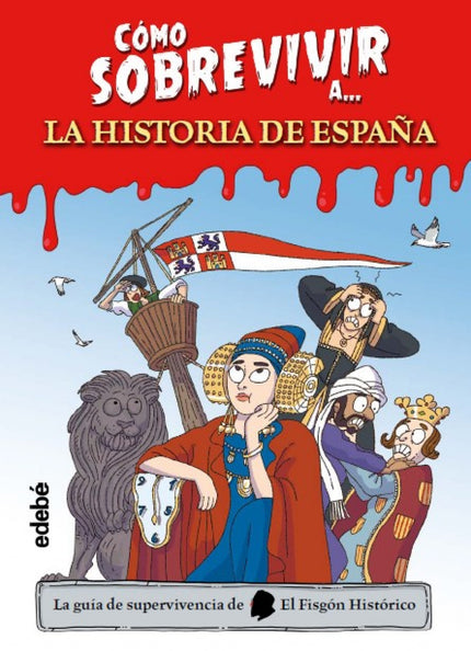 Cómo Sobrevivir A La Historia De España
