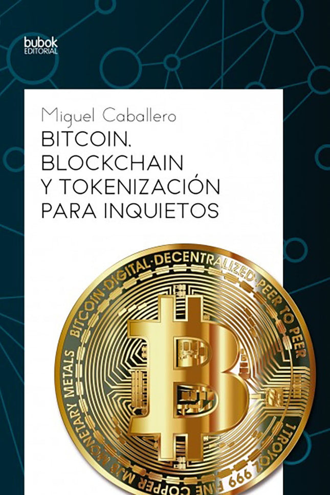 Bitcoin, blockchain y tokenización para inquietos - Miguel Caballero - Tapa blanda